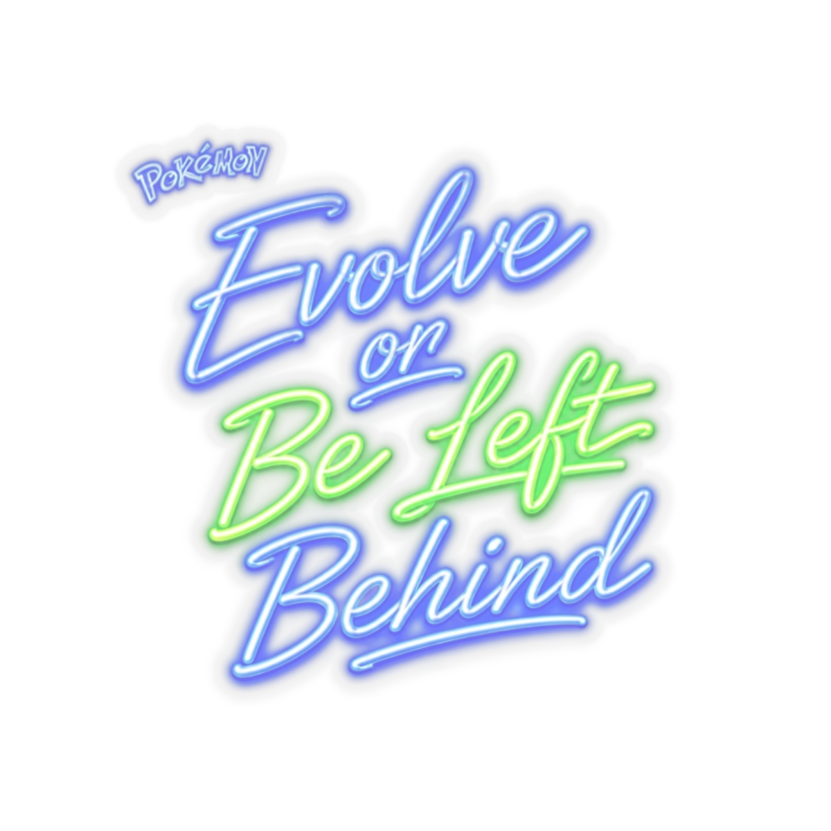 Pokemon "Evolve or Be Left Behind" Sticker